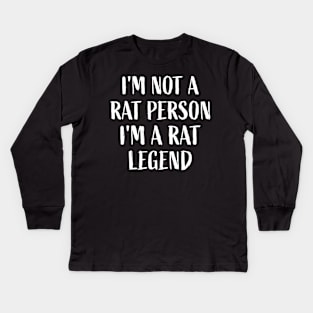 I'm not a rat person, I'm a rat legend Rats Lover Mouse Kids Long Sleeve T-Shirt